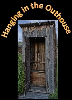 Hanging in the Outhouse